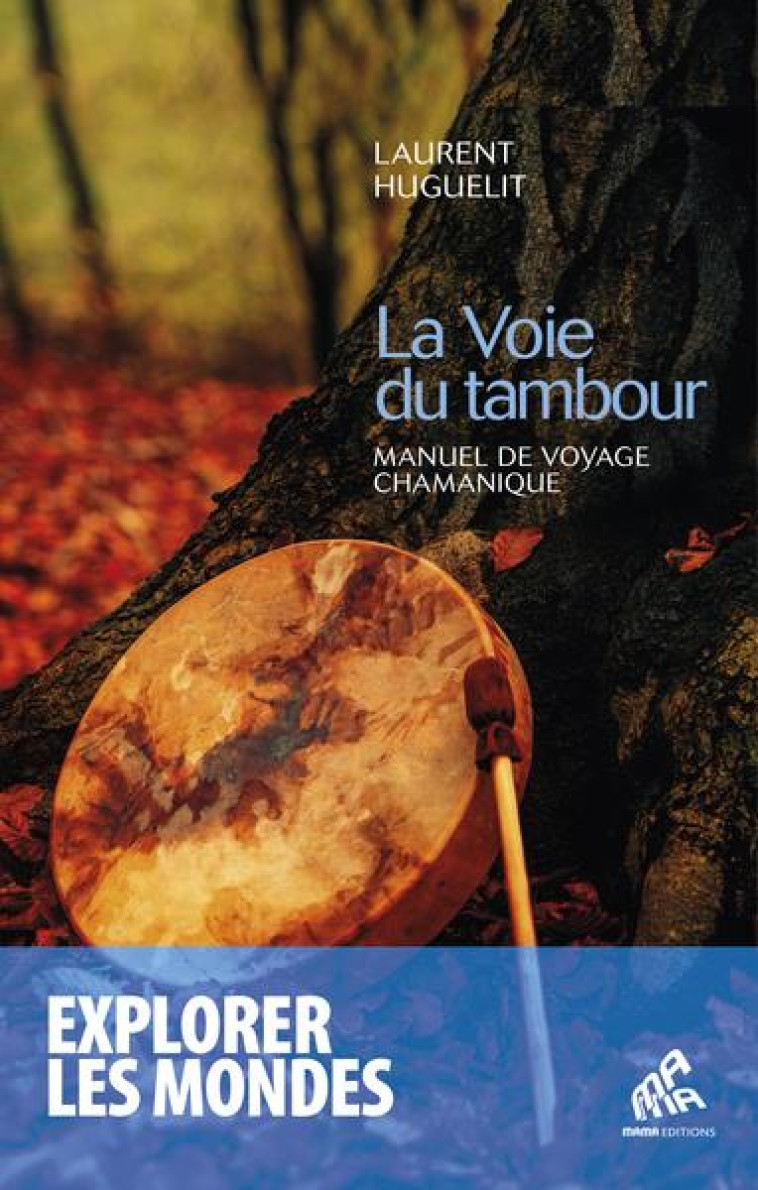 LA VOIE DU TAMBOUR - LAURENT HUGUELIT - MAMAEDITIONS