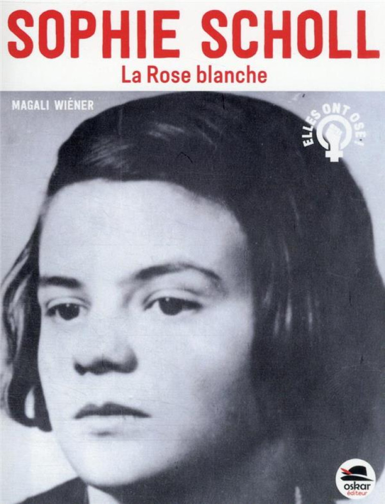 SOPHIE SCHOLL - LA ROSE BLANCHE - WIENER MAGALI - NC