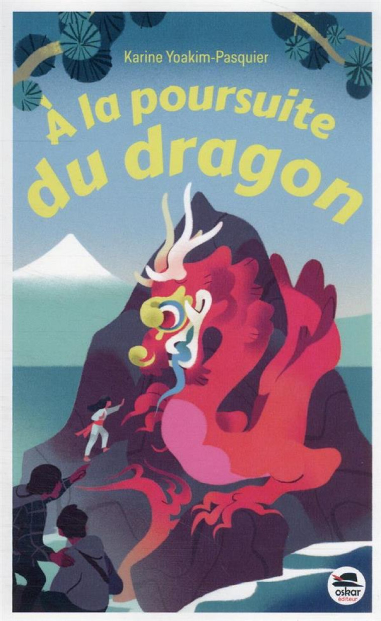 À LA POURSUITE DU DRAGON - KARINE YOAKIM-PASQUIER - OSKAR