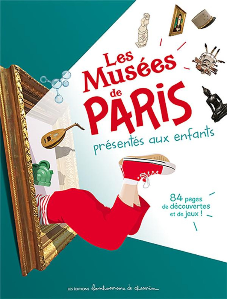 LES MUSÉES DE PARIS PRÉSENTÉS AUX ENFANTS - 84 PAGES DE DÉCOUVERTES ET DE JEUX ! - HUGUES BIORET - STEP - BONHOMME CHEMIN