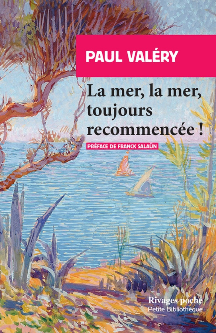 LA MER, LA MER, TOUJOURS RECOMMENCÉE ! - PAUL VALERY - Rivages