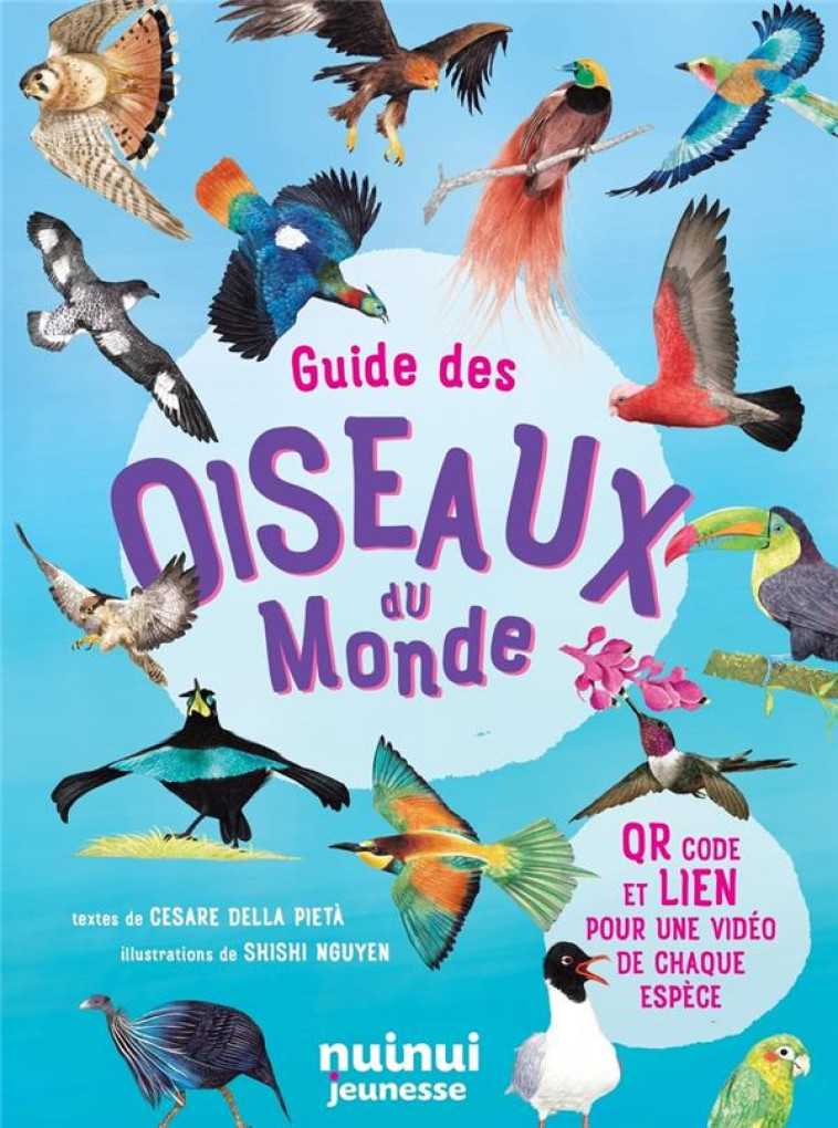 GUIDE DES OISEAUX DU MONDE - CESARE DELLA PIETA - NUINUI JEUNESSE