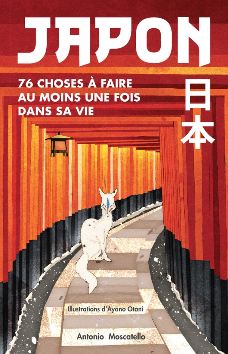 JAPON - 76 CHOSES À FAIRE AU MOINS UNE FOIS DANS SA VIE - ANTONIO MOSCATELLO - NUINUI