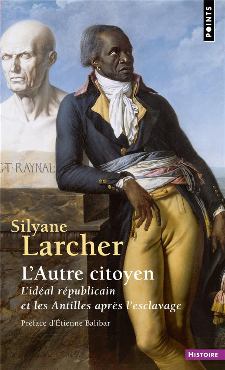 L'AUTRE CITOYEN - L'IDEAL REPUBLICAIN ET LES ANTILLES APRES L'ESCLAVAGE - LARCHER SILYANE - POINTS