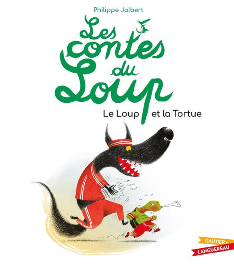 LES CONTES DU LOUP - LE LOUP ET LA TORTUE - JALBERT PHILIPPE - HACHETTE