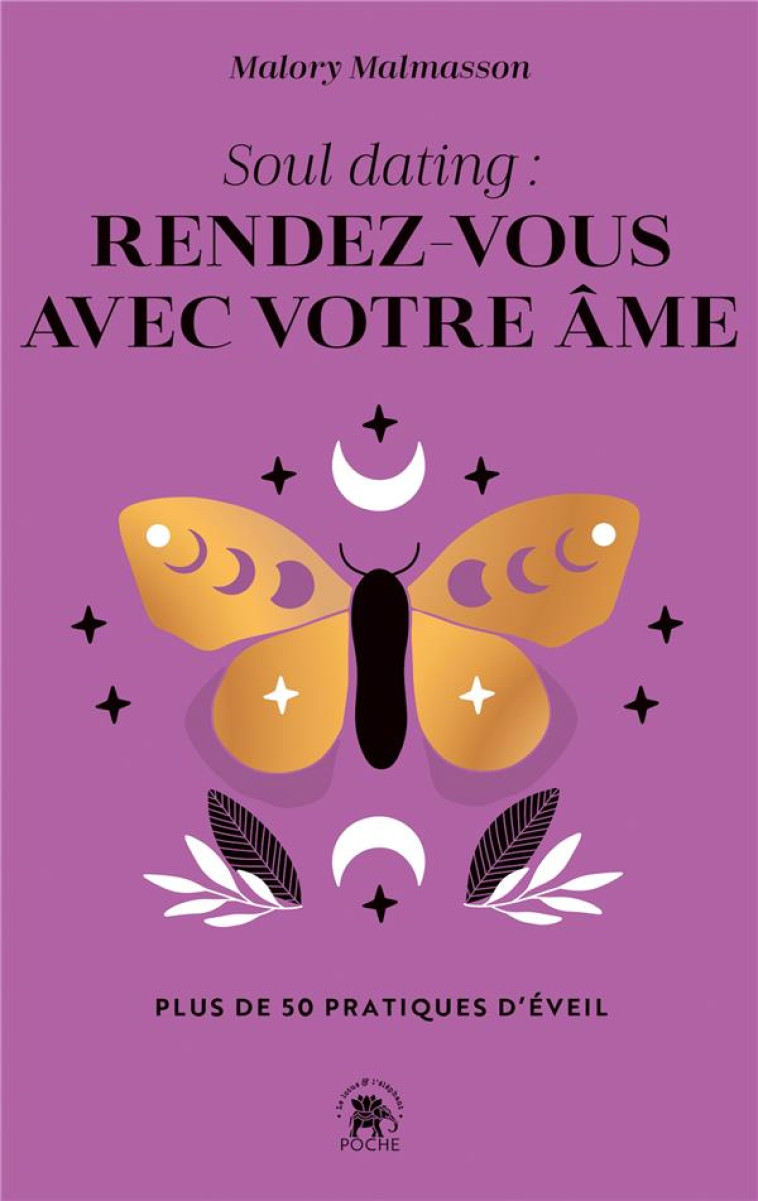 SOUL DATING : RENDEZ-VOUS AVEC VOTRE AME - PLUS DE 50 PRATIQUES D'EVEIL - MALMASSON MALORY - HACHETTE