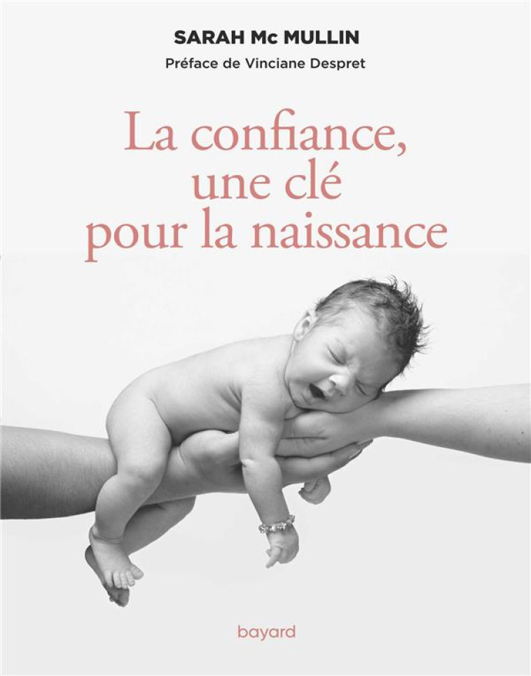 LA CONFIANCE, UNE CLE POUR LA NAISSANCE - MC MULLIN SARAH - BAYARD CULTURE