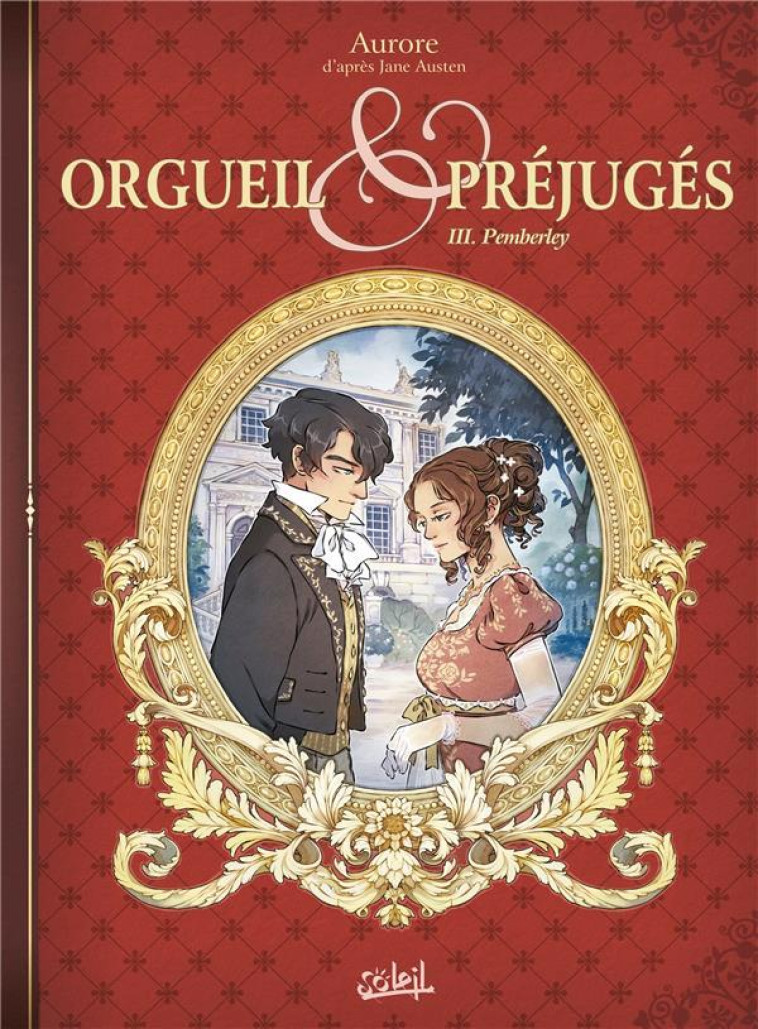 ORGUEIL ET PREJUGES T03 - PEMBERLEY - AURORE - Soleil Productions