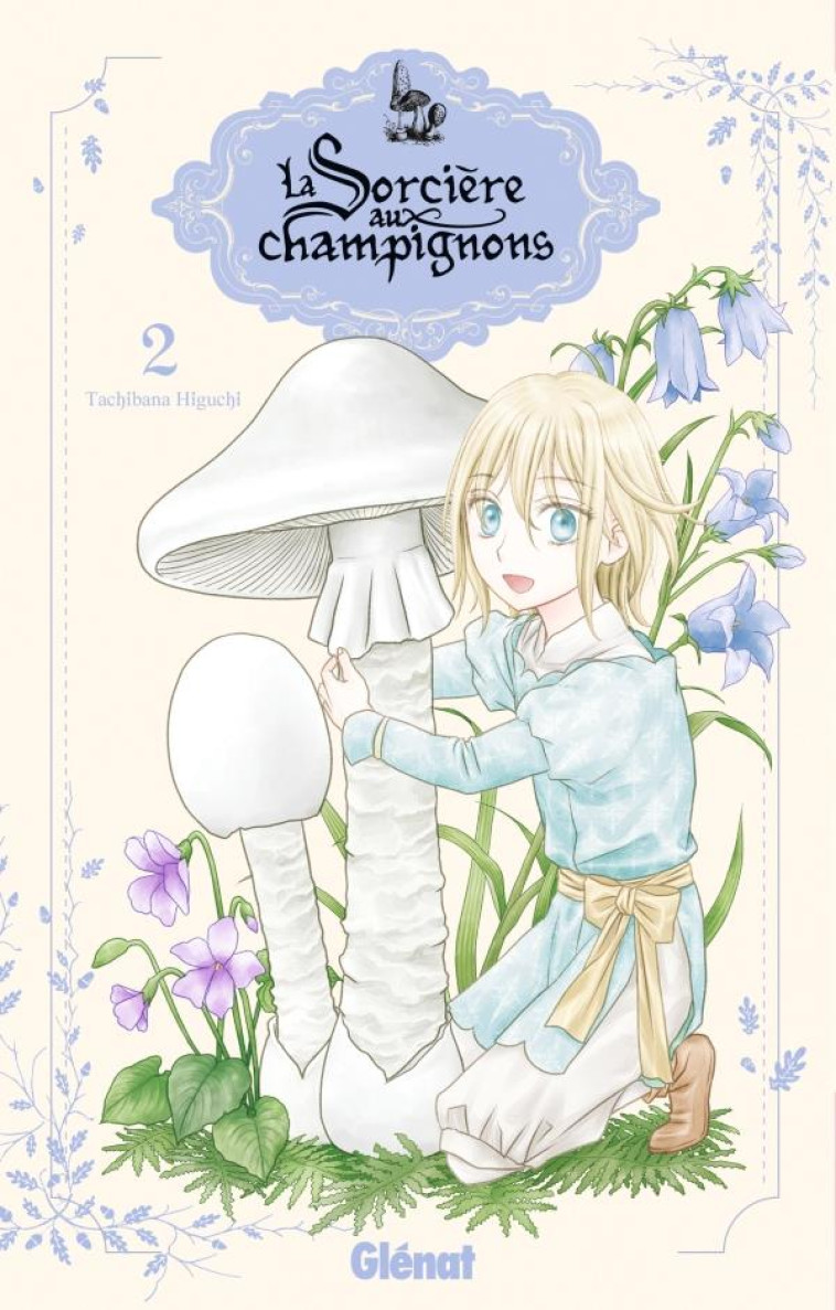 LA SORCIÈRE AUX CHAMPIGNONS - TOME 02 - TACHIBANA HIGUCHI - GLENAT