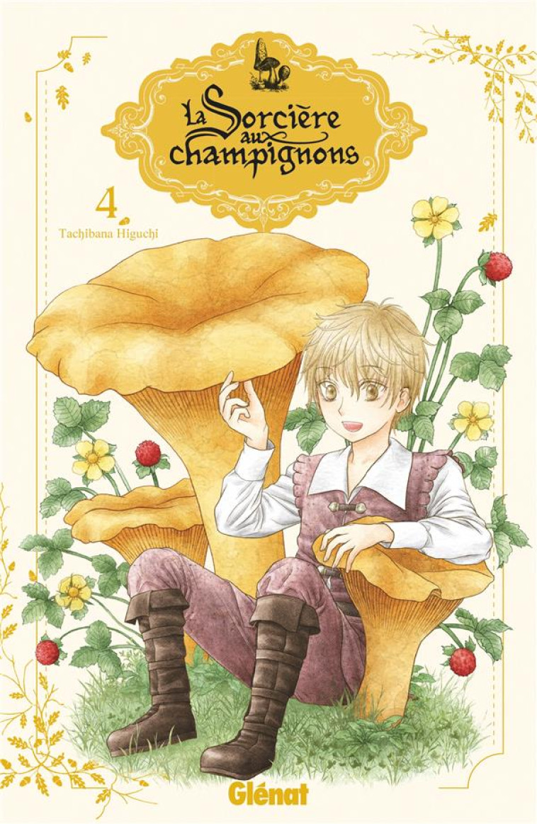 LA SORCIÈRE AUX CHAMPIGNONS - TOME 04 - TACHIBANA HIGUCHI - GLENAT