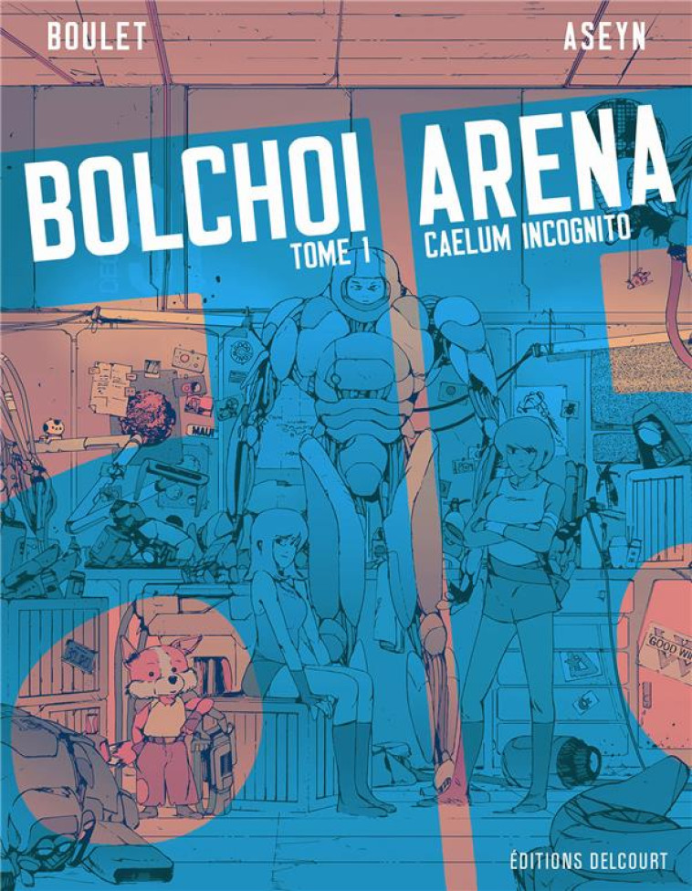 BOLCHOI ARENA T01 - CAELUM INCOGNITO - BOULET/ASEYN - DELCOURT