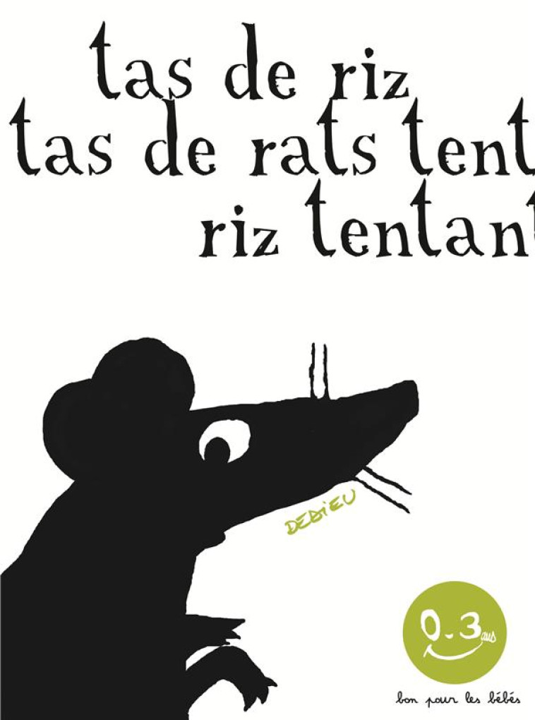 TAS DE RIZ, TAS DE RATS - BON POUR LES BEBES - DEDIEU THIERRY - Seuil Jeunesse