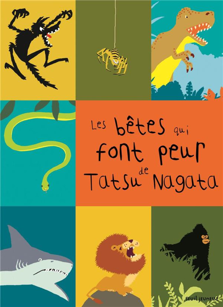 LES BÊTES QUI FONT PEUR - TATSU NAGATA - SEUIL JEUNESSE