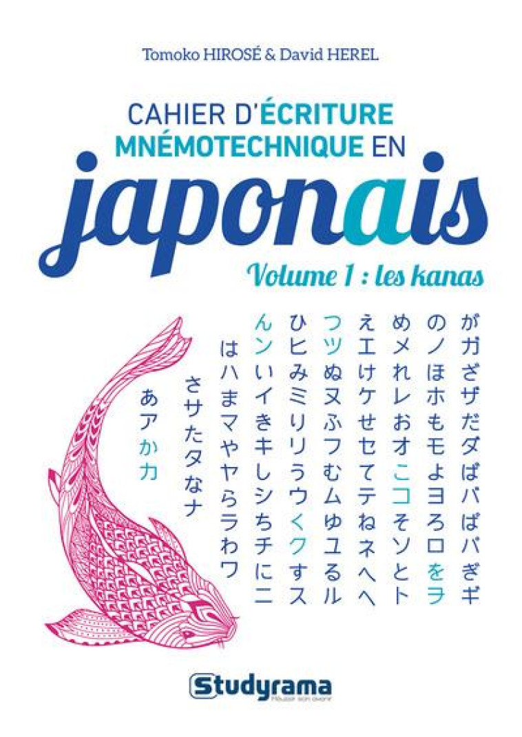 LES CAHIERS - CAHIER D ECRITURE MNEMOTECHNIQUE EN JAPONAIS  VOLUME 1 : LES KANAS - HIROSE/HEREL - STUDYRAMA