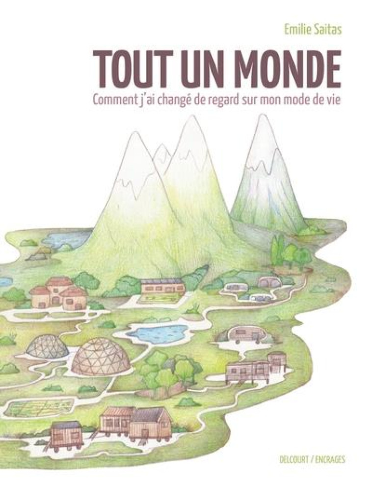 TOUT UN MONDE - ONE-SHOT - TOUT UN MONDE - COMMENT J'AI CHANGE DE REGARD SUR MON MODE DE VIE - SAITAS - DELCOURT