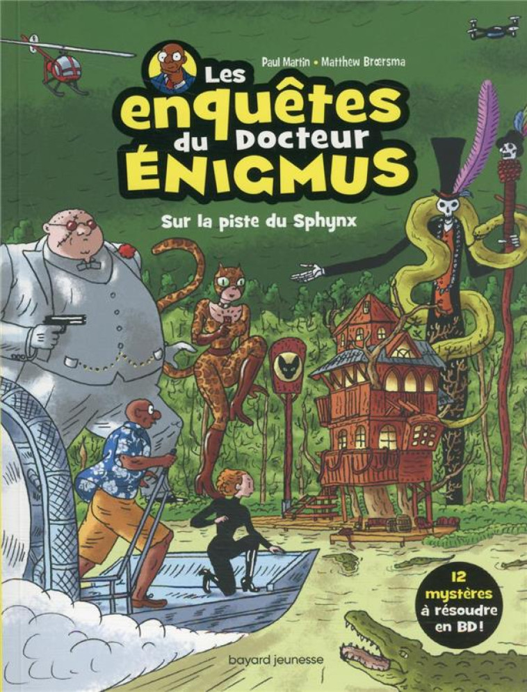 LES ENQUETES DU DOCTEUR ENIGMUS, TOME 02 - SUR LA PISTE DU SPHYNX - MARTIN/BROERSMA - BAYARD JEUNESSE