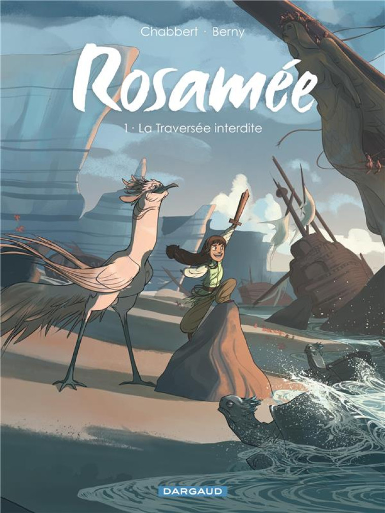 ROSAMÉE - TOME 1 - LA TRAVERSÉE INTERDITE - CHABBERT INGRID - DARGAUD