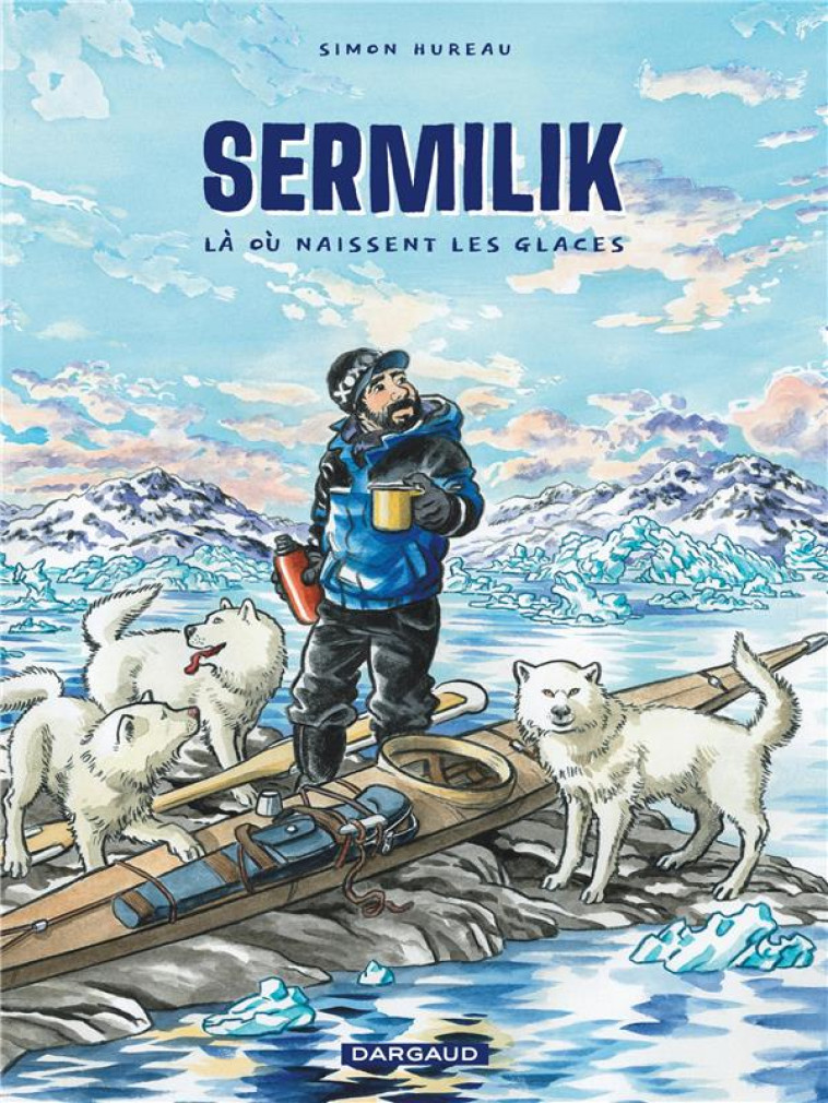 SERMILIK - LÀ OÙ NAISSENT LES GLACES - HUREAU SIMON - DARGAUD