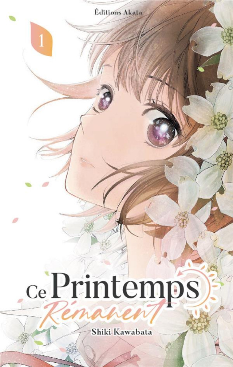 CE PRINTEMPS RÉMANENT - TOME 1 - SHIKI KAWABATA - AKATA