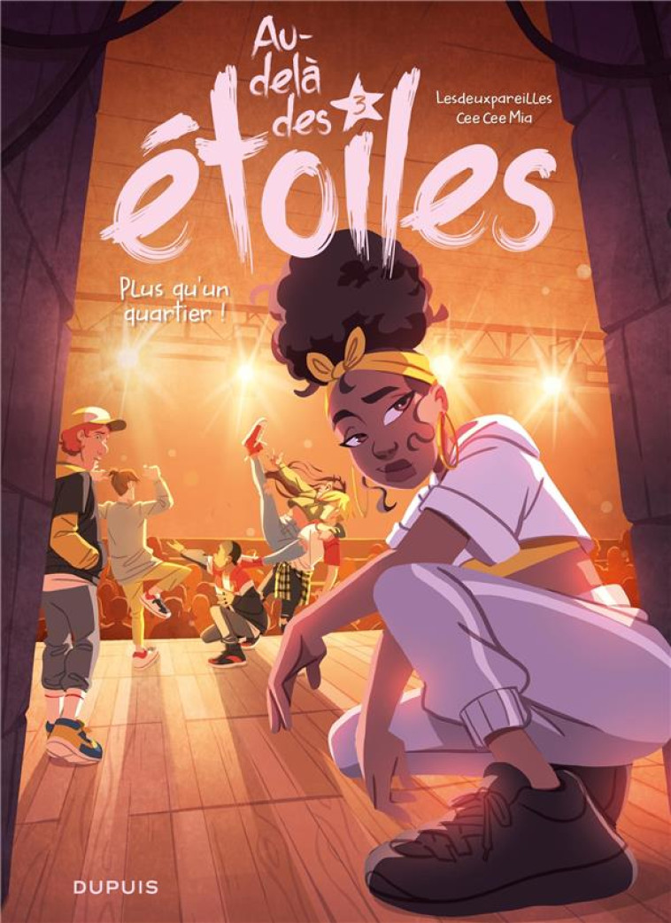 AU-DELÀ DES ÉTOILES - TOME 3 - PLUS QU'UN QUARTIER ! - CEE CEE MIA - DUPUIS