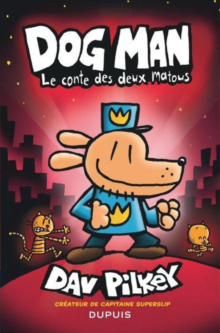 DOG MAN - TOME 3 - LE CONTE DES DEUX MATOUS - DAV PILKEY - DUPUIS