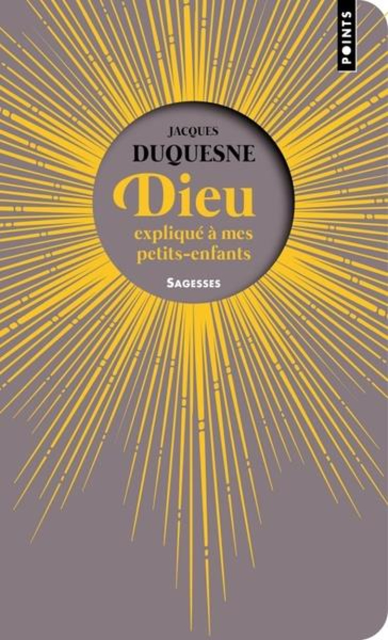 DIEU EXPLIQUÉ À MES PETITS-ENFANTS - JACQUES DUQUESNE - POINTS