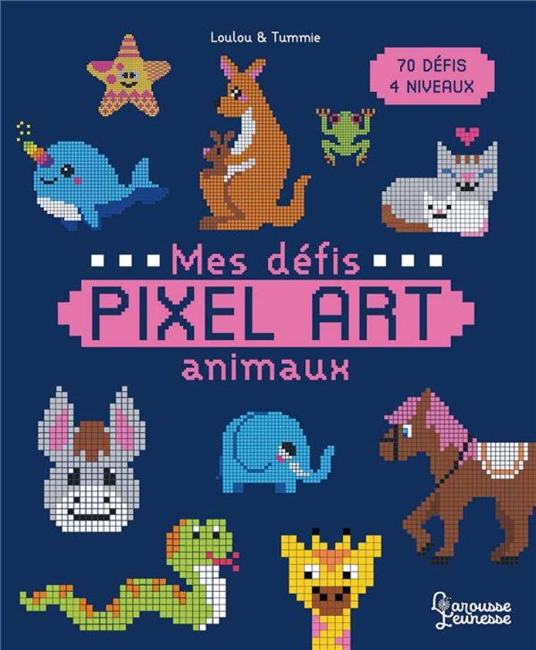 MES DÉFIS PIXEL ART - ANIMAUX -  - LAROUSSE