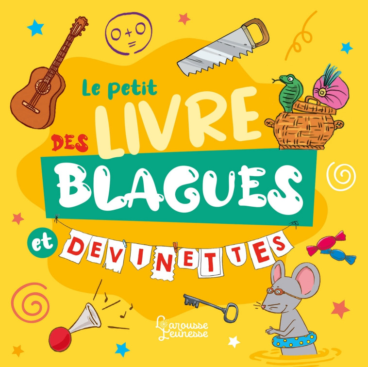 Le petit livre des blagues et devinettes - Lecreux Michèle, Roux de Luze Clémence, Gallais Célia,   - LAROUSSE