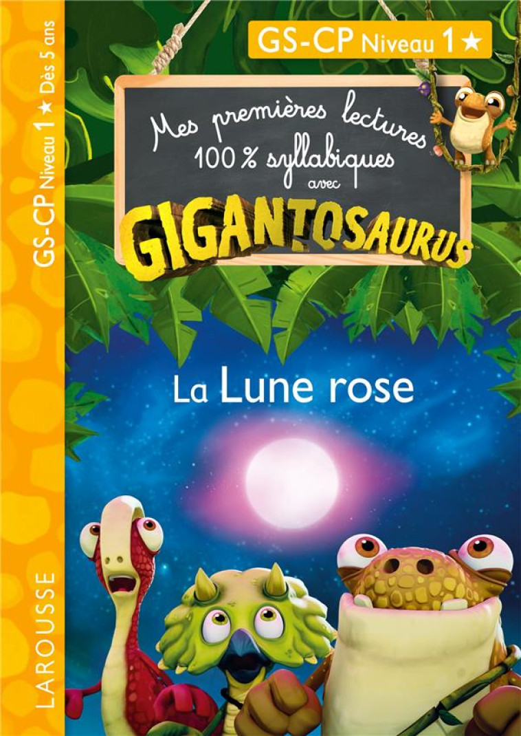 MES PREMIÈRES LECTURES 100% SYLLABIQUES AVEC GIGANTOSAURUS NIVEAU 1 : LA LUNE ROSE - COLLECTIF - LAROUSSE