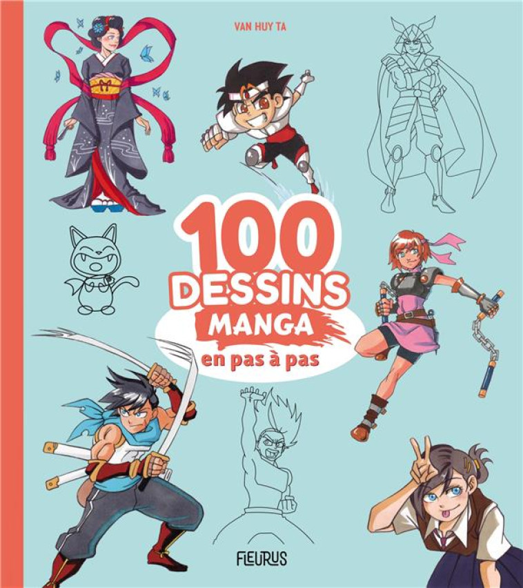 100 DESSINS MANGA EN PAS À PAS - VAN HUY TA - FLEURUS