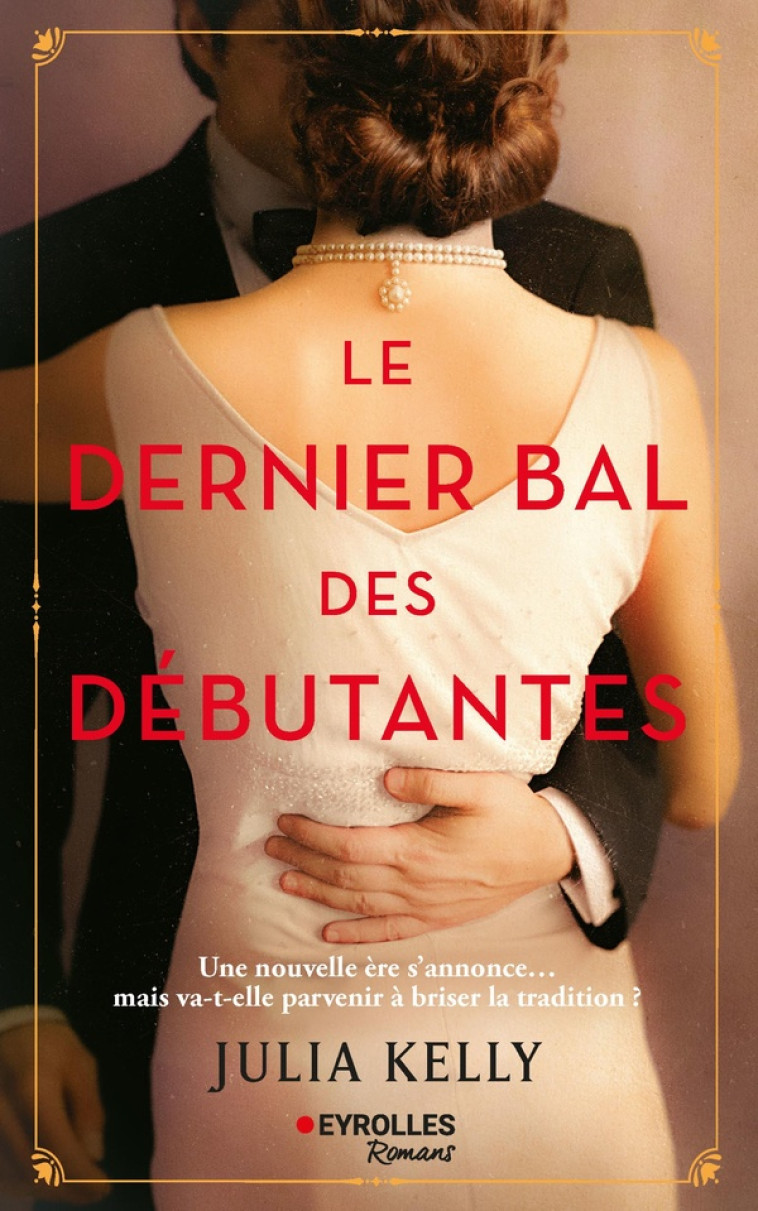 LE DERNIER BAL DES DÉBUTANTES - JULIA KELLY - EYROLLES