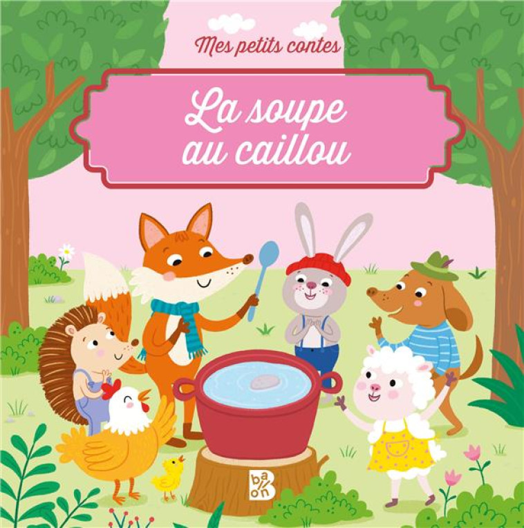 MES PETITS CONTES: LA SOUPE AU CAILLOU -  - NC