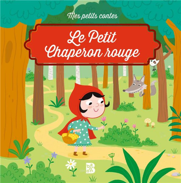 MES PETITS CONTES: LE PETIT CHAPERON ROUGE -  - NC