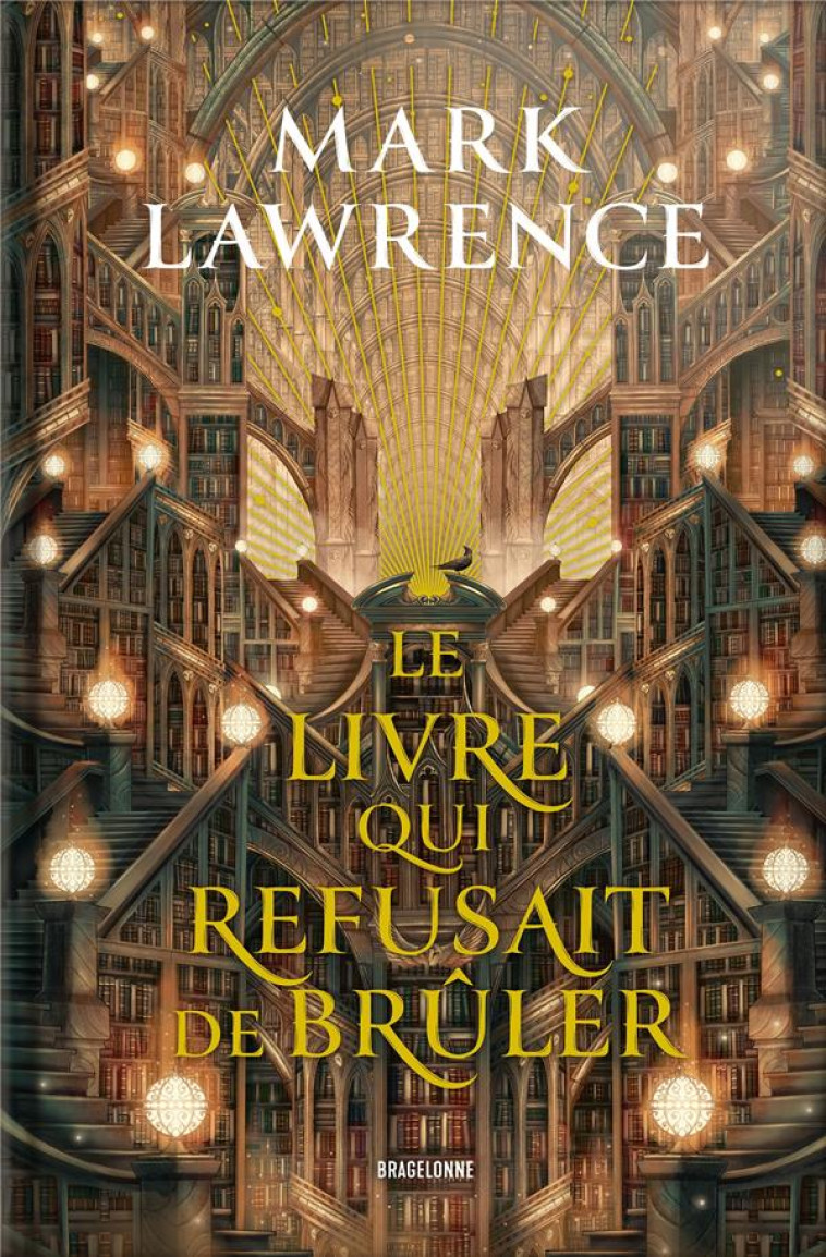 LA TRILOGIE DE LA BIBLIOTHÈQUE, T1 : LE LIVRE QUI REFUSAIT DE BRÛLER - MARK LAWRENCE - BRAGELONNE