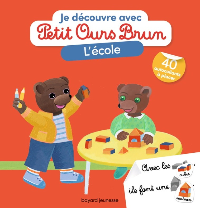 JE DÉCOUVRE L'ÉCOLE AVEC PETIT OURS BRUN - MARIE AUBINAIS - BAYARD JEUNESSE