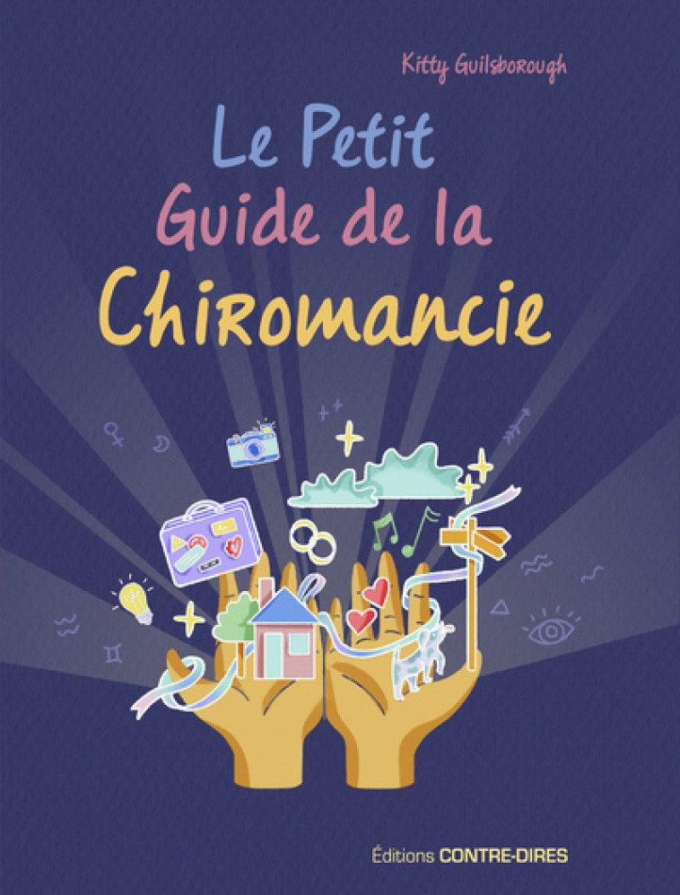 Le petit guide de la chiromancie - Kitty Guilsborough - CONTRE DIRES