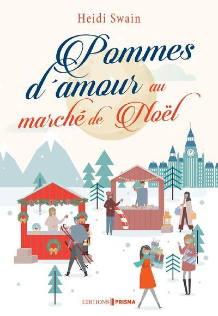 Pommes d'amour au marché de Noël - Swain Heidi, Pache Raphaëlle - EDITIONS PRISMA