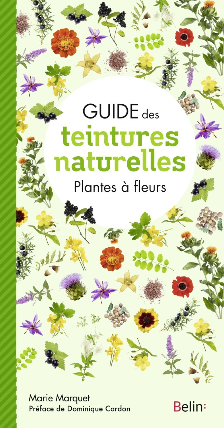 Guide des teintures naturelles - Plantes à fleurs - Marquet Marie - BELIN