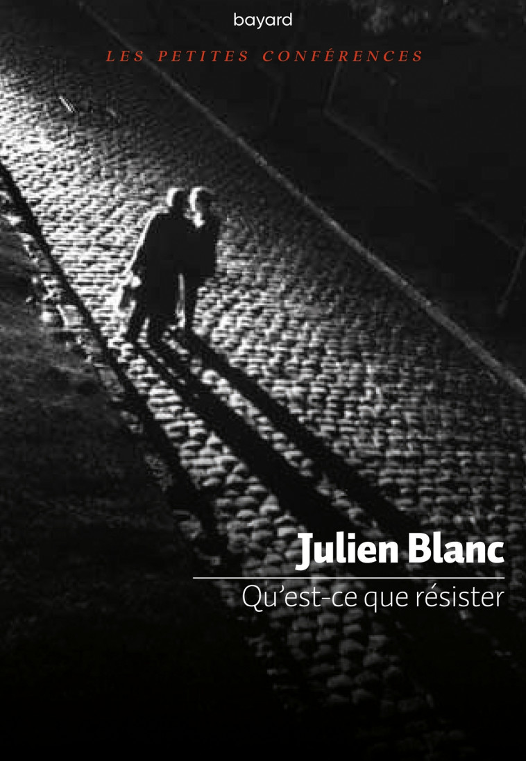 Qu'est-ce que résister ? - Blanc Julien - BAYARD ADULTE