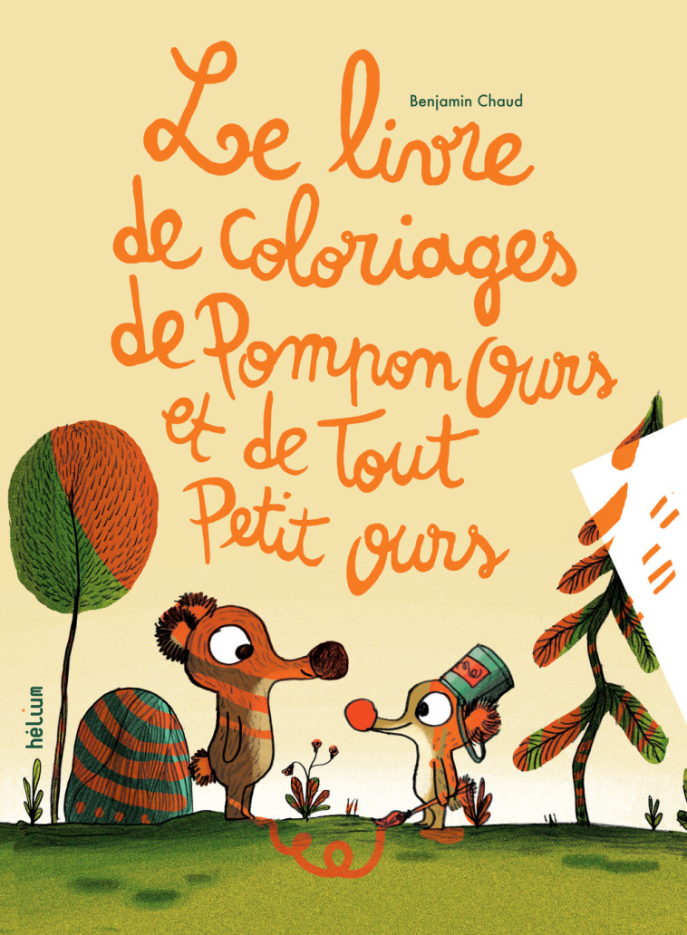 Le livre de coloriages de Pompon ours et Tout petit ours - Chaud Benjamin - HELIUM