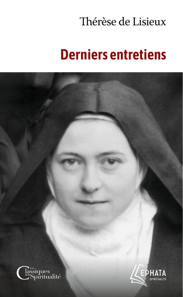 Derniers entretiens - Thérèse de Lisieux Thérèse de Lisieux - EPHATA