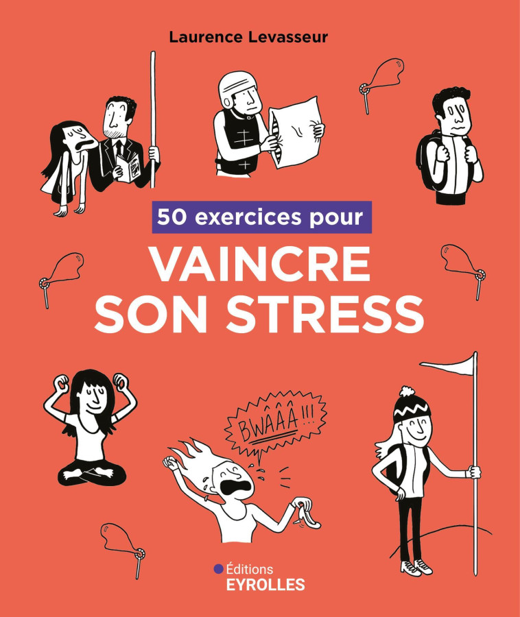 50 EXERCICES POUR VAINCRE SON STRESS - LAURENCE LEVASSEUR - EYROLLES