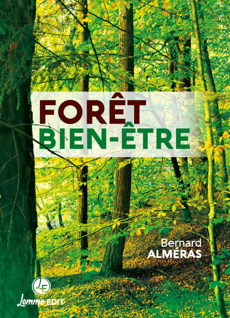 FORET BIEN-ETRE. - ALMERAS BERNARD  - LEMME EDIT