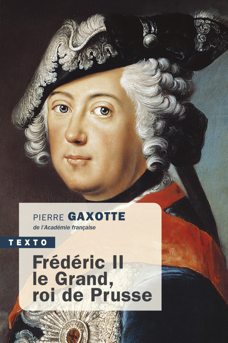 Frédéric II le Grand, roi de Prusse - Gaxotte Pierre - TALLANDIER