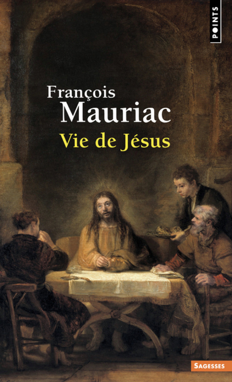 Vie de Jésus - Mauriac François - POINTS