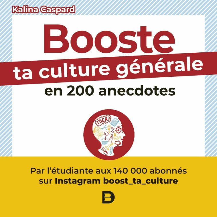 Booste ta culture générale en 200 anecdotes - Caspard Kalina - DE BOECK SUP