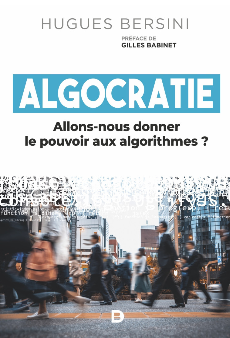 Algocratie - Bersini Hugues, Babinet Gilles, Badinet Gilles - DE BOECK SUP