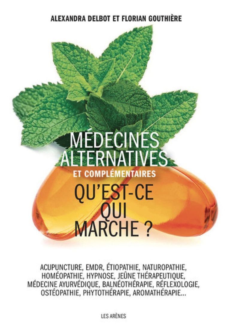 Médecines alternatives et complémentaires - Qu'est-ce qui marche ? - Delbot Alexandra, Gouthière Florian - ARENES