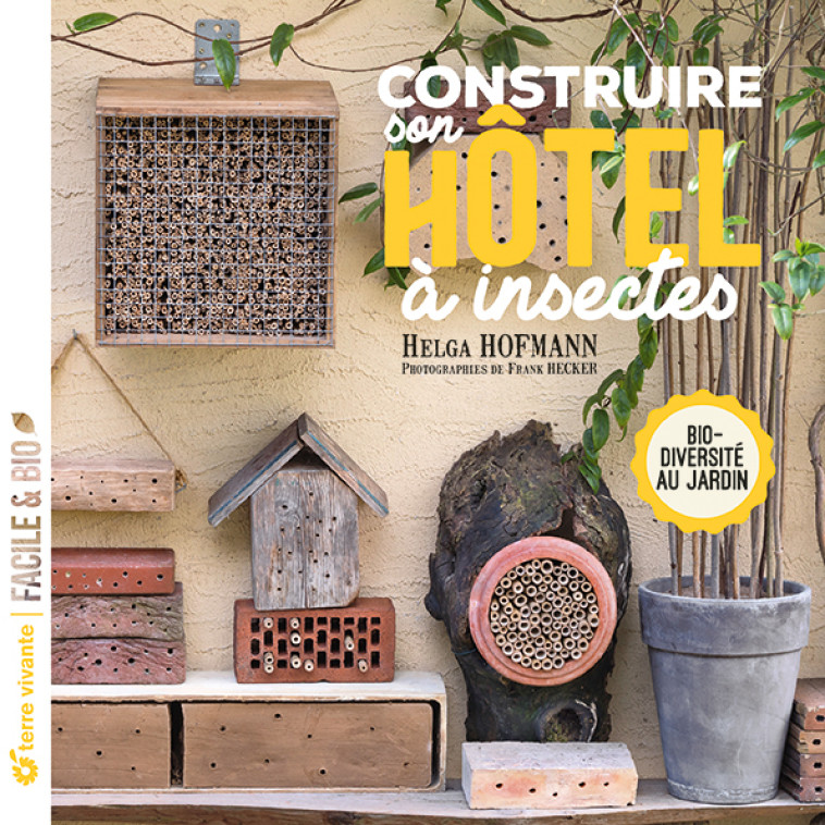 Construire son hôtel à insectes - Hofmann Helga - TERRE VIVANTE