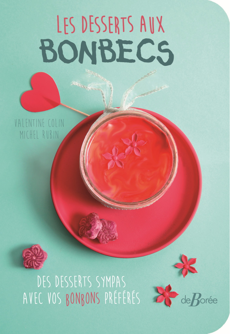 Les desserts aux bonbecs - Colin Valentine, Rubin Michel - DE BOREE